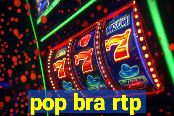 pop bra rtp